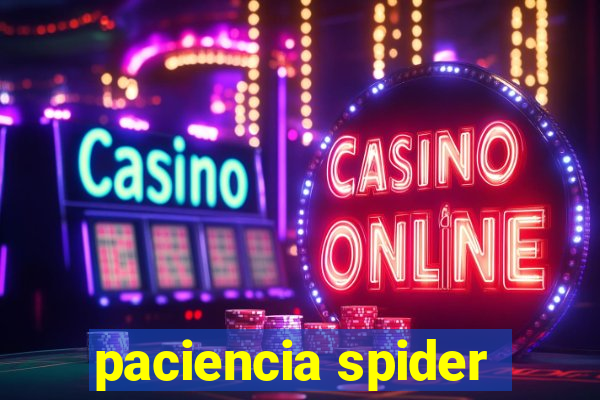 paciencia spider